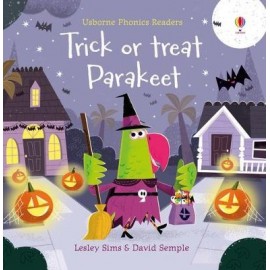 Usborne Phonics Readers: Trick or Treat, Parakeet?