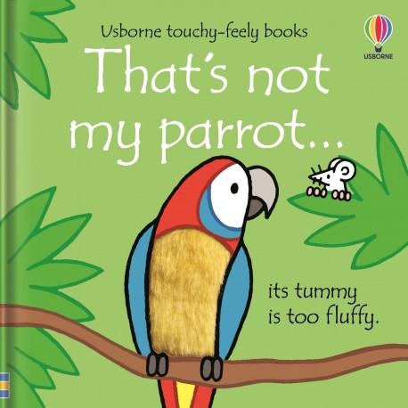 That's not my parrot... (Usborne  Touch-and-Feel Book)