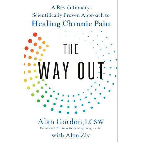 The Way Out : A Revolutionary, Scientifically Proven Approach to Healing Chronic Pain
