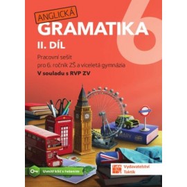 Anglická Gramatika 6 2.díl pracovní sešit pro 6. ročník ZŠ a víceletá gymnázia