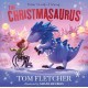 The Christmasaurus : Tom Fletcher's timeless picture book adventure