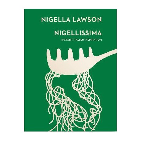 Nigellissima: Instant Italian Inspiration Nigellissima: Instant Italian Inspiration