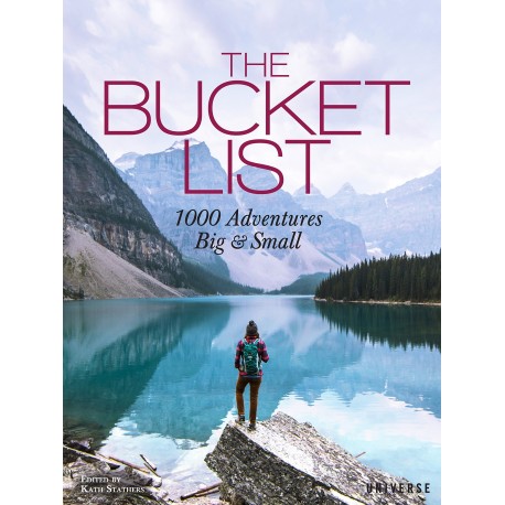 The Bucket List : 1000 Adventures Big & Small