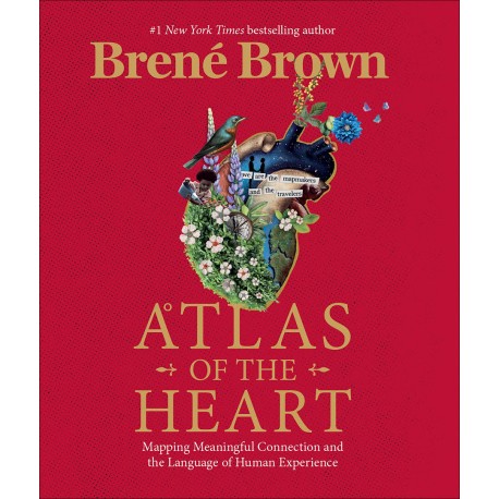 Atlas of the Heart : Mapping Meaningful Connection and the Language of Human Experience