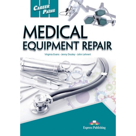 Career Paths Medical Equipment Repair - Student´s book with Digibook App. Career Paths Medical Equipment Repair - Student´s book with Digibook App.