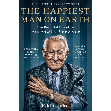 The Happiest Man on Earth : The Beautiful Life of an Auschwitz Survivor