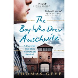 The Boy Who Drew Auschwitz : A Powerful True Story of Hope and Survival