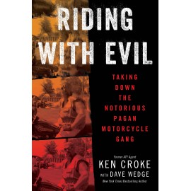 Riding with Evil : Taking Down the Notorious Pagan Motorcycle Gang