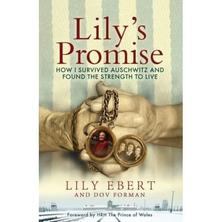 Lily's Promise : How I Survived Auschwitz and Found the Strength to Live