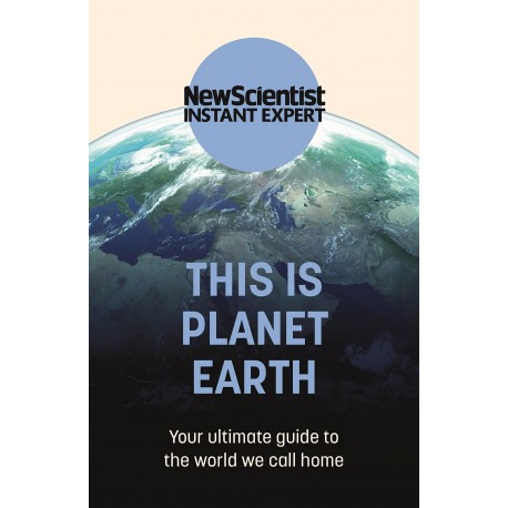 This Is Planet Earth : Your Ultimate Guide to the World We Call Home