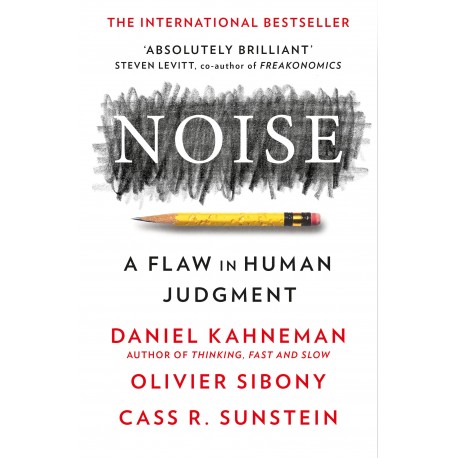Noise : A Flaw in Human Judgment