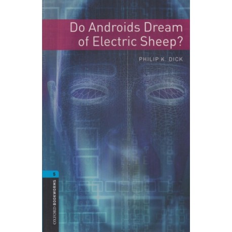 Oxford Bookworms: Do Androids Dream of Electric Sheep? Oxford Bookworms: Do Androids Dream of Electric Sheep?
