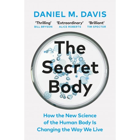 The Secret Body : How the New Science of the Human Body Is Changing the Way We Live