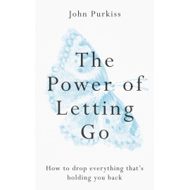 The Power of Letting Go : How to drop everything that's holding you back