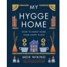 My Hygge Home : How to Make Home Your Happy Place