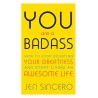 You Are a Badass : How to Stop Doubting Your Greatness and Start Living an Awesome Life