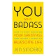 You Are a Badass : How to Stop Doubting Your Greatness and Start Living an Awesome Life