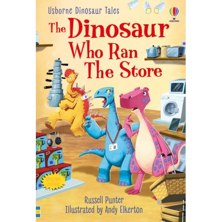 Usborne Dinosaur Tales: The Dinosaur who Ran the Store