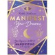 Manifest Your Dreams : Your beginner's toolkit for manifesting in 10 easy steps