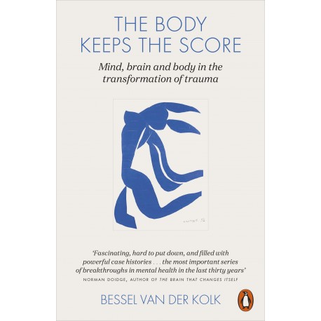 The Body Keeps the Score : Mind, Brain and Body in the Transformation of Trauma