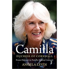 Camilla, Duchess of Cornwall : From Outcast to Future Queen Consort