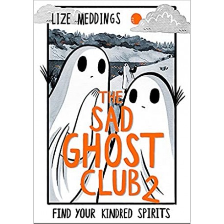 The Sad Ghost Club Volume 2 : Find Your Kindred Spirits