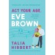 Act Your Age, Eve Brown
