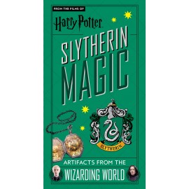 Harry Potter: Slytherin Magic - Artifacts from the Wizarding World : Slytherin Magic - Artifacts from the Wizarding World