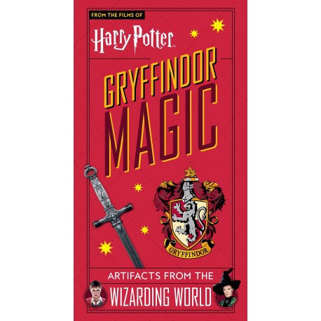 Harry Potter: Gryffindor Magic - Artifacts from the Wizarding World : Gryffindor Magic - Artifacts from the Wizarding World