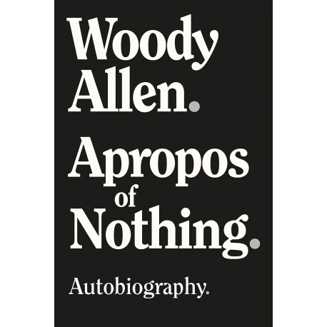 Woody Allen: Apropos of Nothing