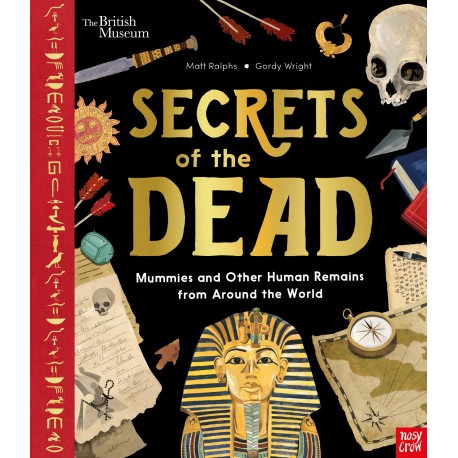 British Museum: Secrets of the Dead : Mummies and Other Human Remains from Around the World British Museum: Secrets of the Dead : Mummies and Other Human Remains from Around the World