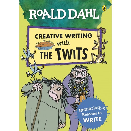 Roald Dahl Creative Writing with The Twits: Remarkable Reasons to Write