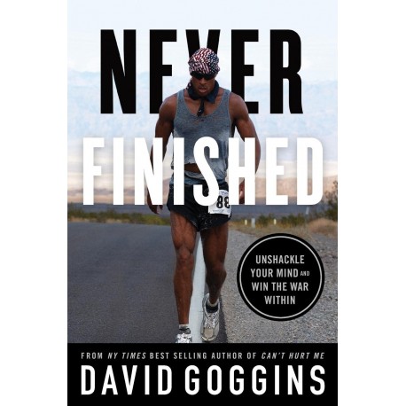 Never Finished : Unshackle Your Mind and Win the War Within