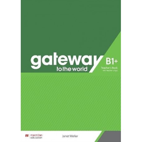 Gateway to the World B1+ Teacher's Book with Teacher's App 