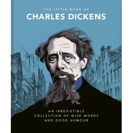 The Little Book of Charles Dickens : Dickensian Wit and Wisdom for Our Times