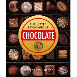 The Little Book of Chocolate : Delicious, decadent, dark and delightful...