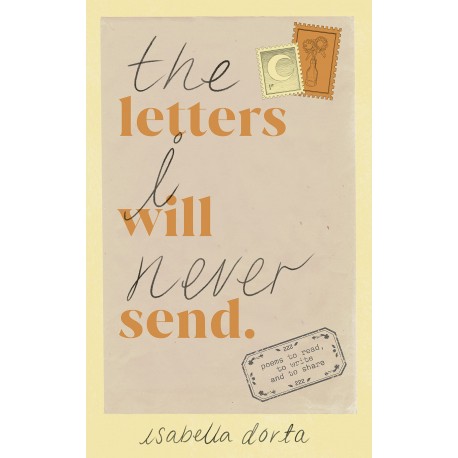 The Letters I Will Never Send : poems to read, to write and to share
