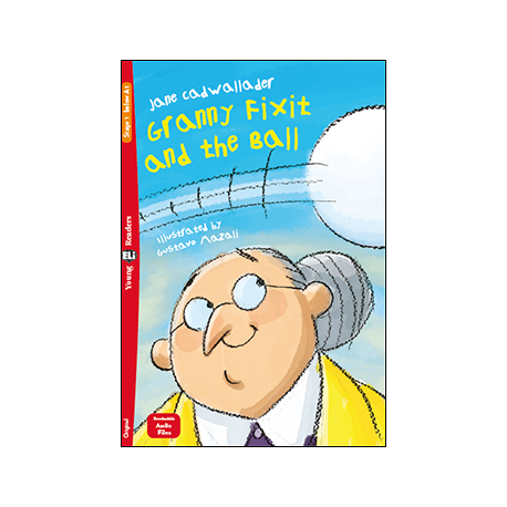 Young Eli Readers 1 GRANNY FIXIT AND THE BALL + Downloadable Multimedia Young Eli Readers 1 GRANNY FIXIT AND THE BALL + Downloadable Multimedia