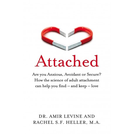 Attached: Are you Anxious, Avoidant or Secure? How the science of adult attachment can help you find – and keep – love Attached: Are you Anxious, Avoidant or Secure? How the science of adult attachment can help you find – and keep – love