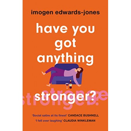 Have You Got Anything Stronger? 