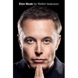 Elon Musk: by Walter Isaacson