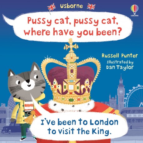 Usborne: Pussy cat, pussy cat, where have you been? I've been to London to visit the King
