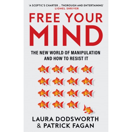 Free Your Mind: The must-read expert guide on how to identify techniques to influence you and how to resist them Free Your Mind: The must-read expert guide on how to identify techniques to influence you and how to resist them