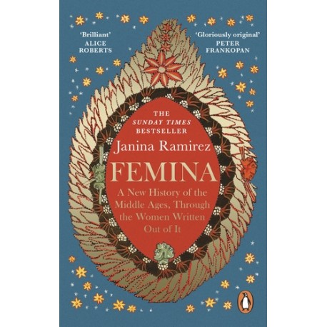 Femina : A New History of the Middle Ages, Through the Women Written Out of It