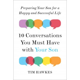 Ten Conversations You Must Have with Your Son: Preparing Your Son for a Happy and Successful Life 