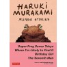 Haruki Murakami Manga Stories 1: Super-Frog Saves Tokyo, The Seventh Man, Birthday Girl, Where I'm Likely to Find It
