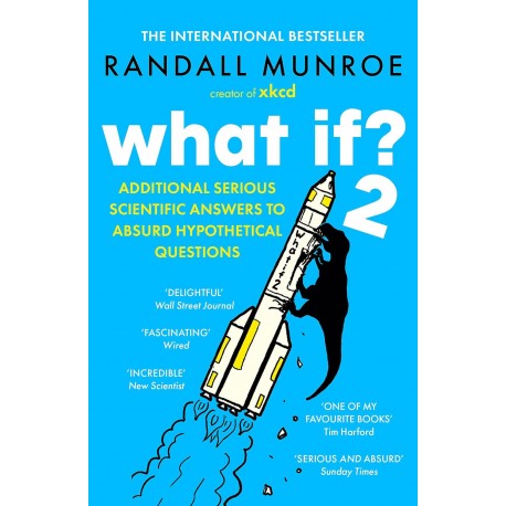 What If?2: Additional Serious Scientific Answers to Absurd Hypothetical Questions