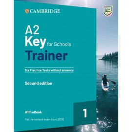 A2 Key for Schools Trainer 1 Second Edition 2020(Exam) Six Practice Tests without Answers with Audio Download with eBook