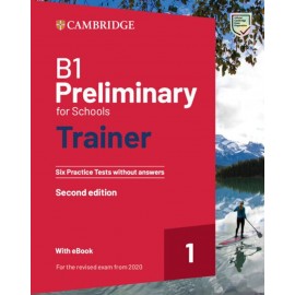  B1 Preliminary for Schools Trainer 1 2020 Exam B1 Preliminary for Schools Trainer 1 for 2020 Exam Practice Tests 