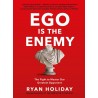 Ego is the Enemy: The Fight to Master Our Greatest Opponent